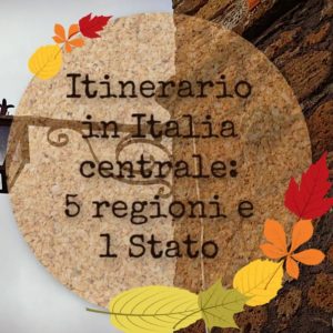 Itinerario in Italia Centrale